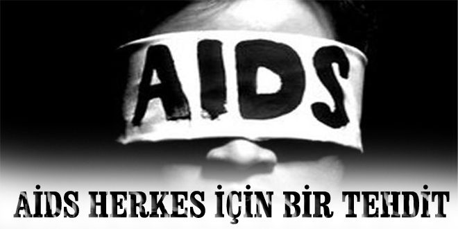 AIDS herkesi tehdit ediyor