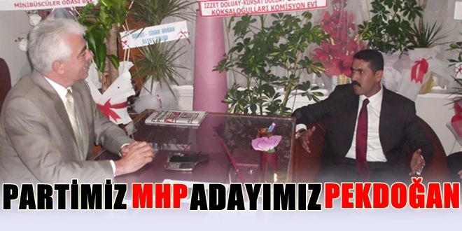 Partimiz MHP adayımız Pekdoğan