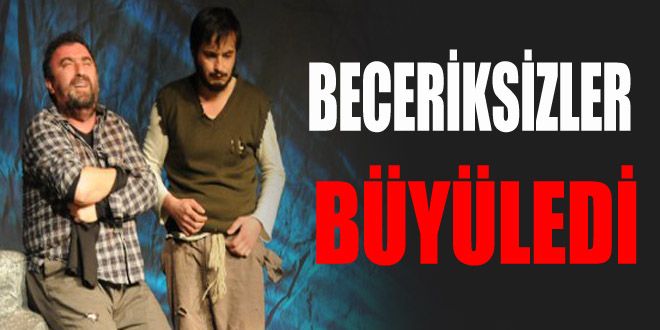 Beceriksizler oyunu büyüledi