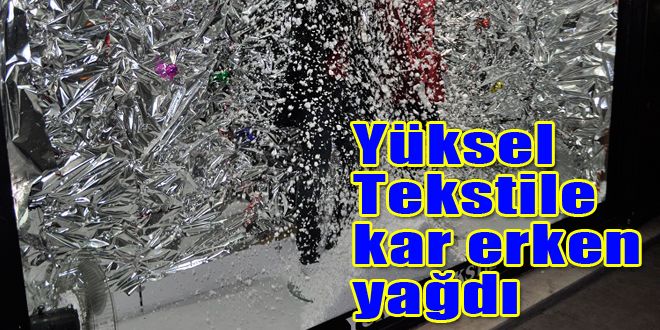 Yüksel Tekstile kar erken yağdı