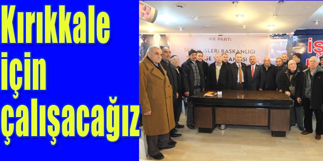 Kırıkkale için çalışacağız