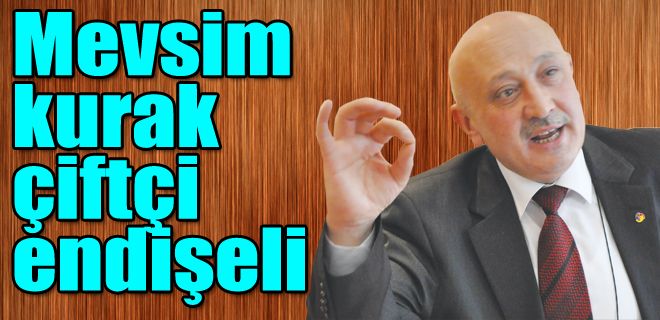 Mevsim Kurak Çiftçi endişeli