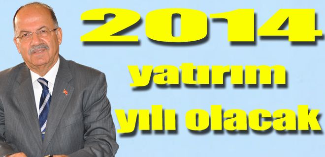 2014 yatırım yılı olacak