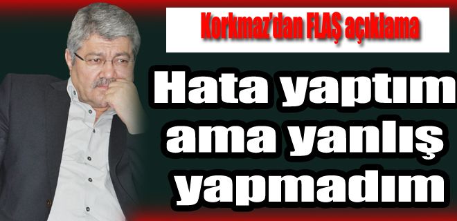 Hata yaptım ama yanlış yapmadım