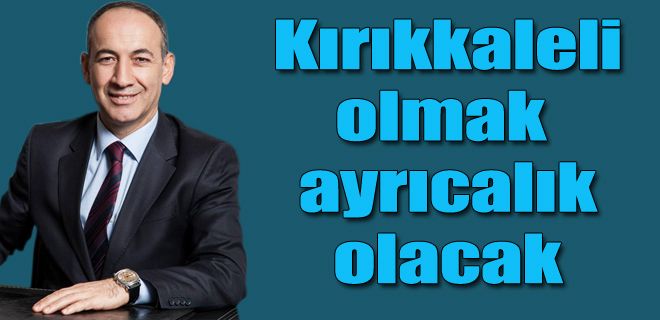 Kırıkkaleli olmak ayrıcalık olacak