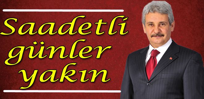 Saadetli günler yakın