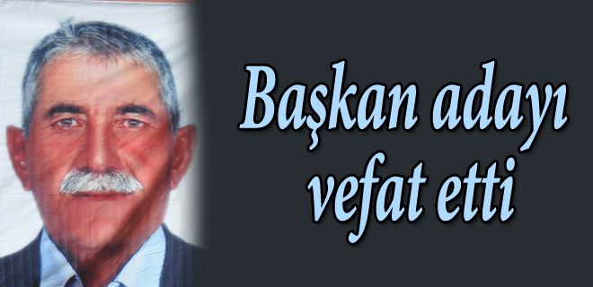 Başkan adayı vefat etti