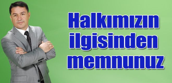 Halkın teveccühlerinden memnunuz