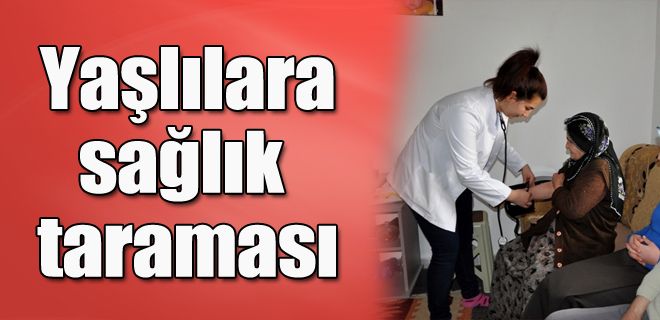 Yaşlılara sağlık taraması