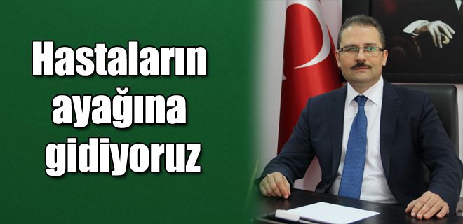 Hastaların ayağına kadar gidiyoruz 