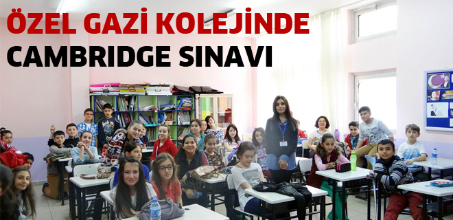 Özel Gazi Kolejinde Cambrıdge sınavı 