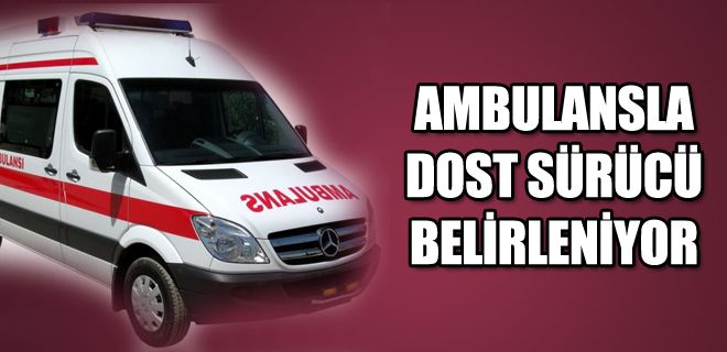 Dost sürücüler belirleniyor 