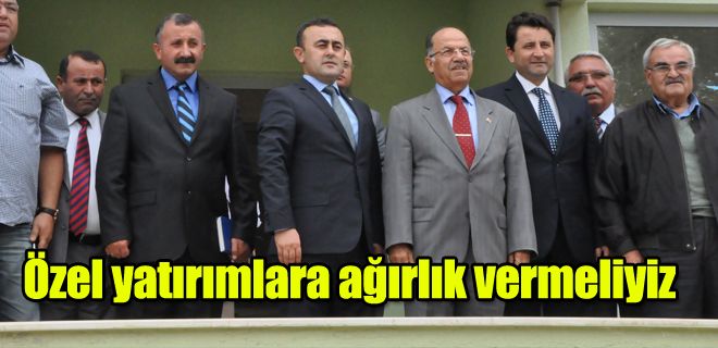 Özel yatırımlara ağırlık vermeliyiz 