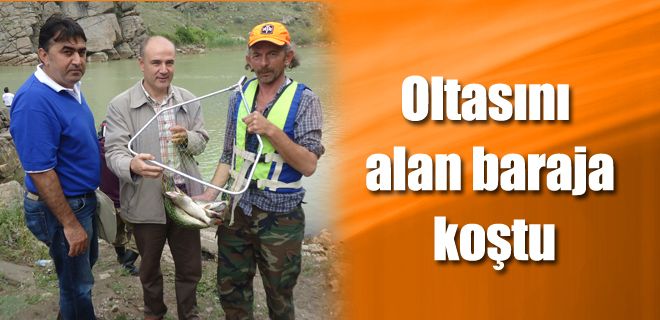 Oltasını alan baraja koştu 