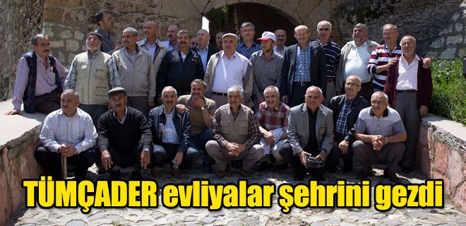 TÜMÇADER üyeleri, evliyalar şehrini gezdi 