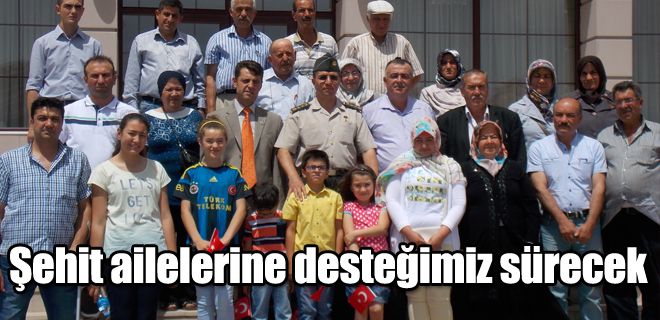 Şehit ailelerine desteğimiz sürecek 