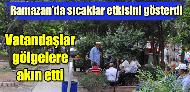 Vatandaşlar gölgelere akın etti