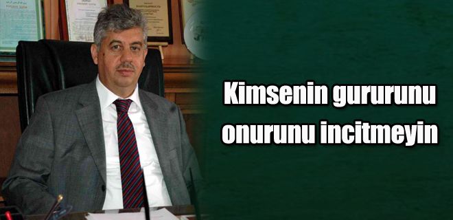 Kimsenin gururunu ve onurunu incitmeyin 