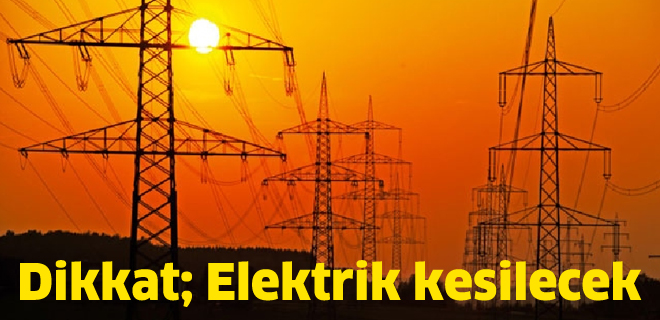 Dikkat; Elektrik kesilecek