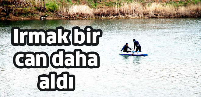 Irmak bir can daha aldı