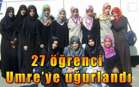 27 öğrenci Umre?ye uğurlandı 