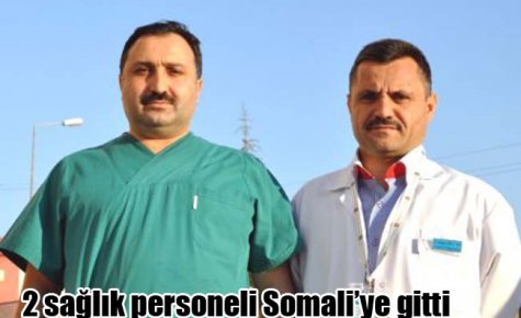 2 sağlık personeli Somali?ye gitti