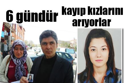 6 gündür kayıp kızlarını arıyorlar