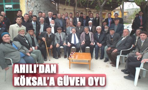 AHILI?DAN KÖKSAL?A GÜVEN OYU 