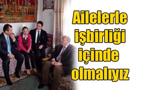 Ailelerle işbirliği içinde olmalıyız