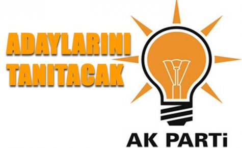  AK PARTİ ADAYLARINI TANITACAK 