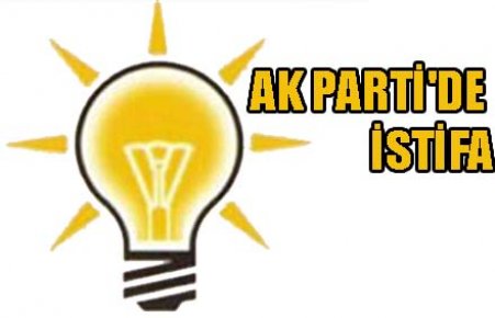 AK PARTİ`DE İSTİFA