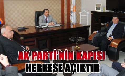 AK PARTİ?NİN KAPISI HERKESE AÇIKTIR 