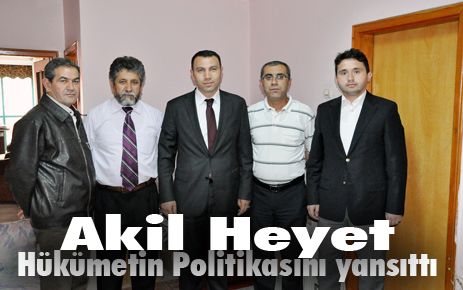 Akil Heyet Hükümetin Politikasını yansıttı