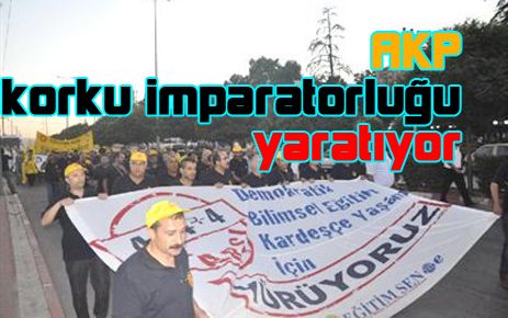 AKP korku imparatorluğu yaratıyor