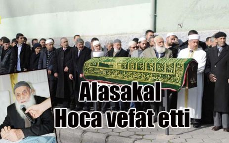 Alasakal Hoca vefat etti