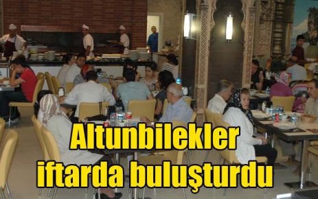 Altunbilekler iftarda buluşturdu 