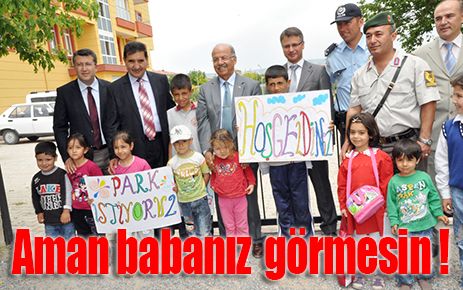 Aman babanız görmesin