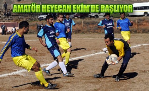 AMATÖR HEYECAN EKİM?DE BAŞLIYOR