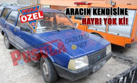 ARACIN KENDİSİNE HAYRI YOK Kİ! 