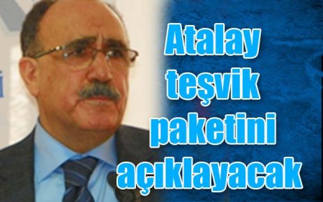 Atalay teşvik paketini açıklayacak  