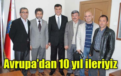 Avrupa?dan 10 yıl ileriyiz