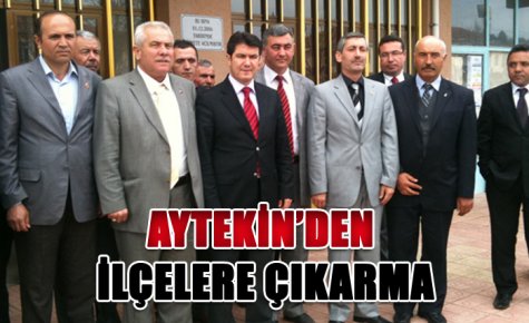 AYTEKİN?DEN İLÇELERE ÇIKARMA