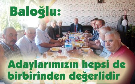 Baloğlu: ?Adaylarımızın hepsi de birbirinden değerli?