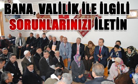 BANA, VALİLİK İLE İLGİLİ SORUNLARINIZI İLETİN