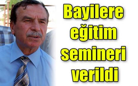 Bayilere eğitim semineri verildi