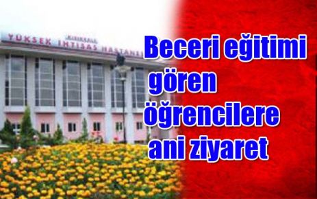 Beceri eğitimi gören öğrencilere ani ziyaret