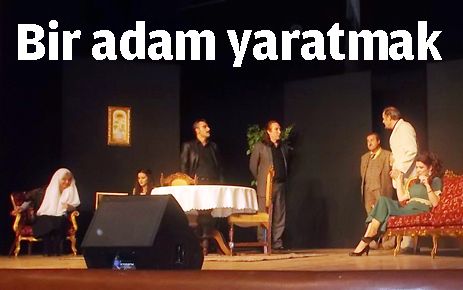 `Bir Adam Yaratmak`