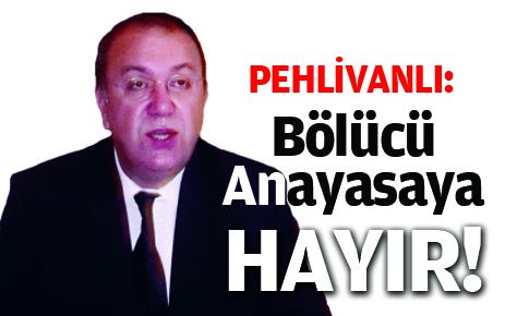 Bölücü Anayasa?ya Hayır