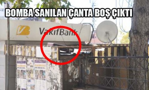 BOMBA SANILAN ÇANTA BOŞ ÇIKTI