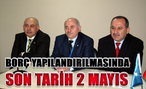 BORÇ YAPILANDIRILMASINDA SON TARİH 2 MAYIS 